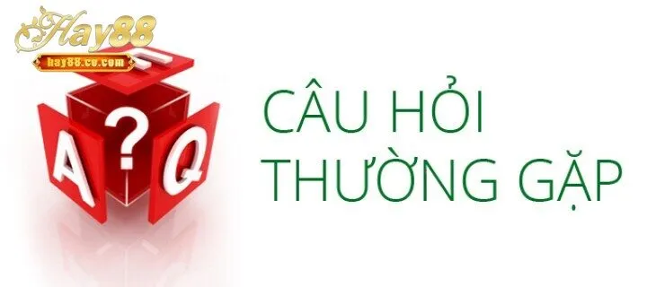 Các giải đáp cho các Câu hỏi thường gặp Hay88 về việc đăng ký
