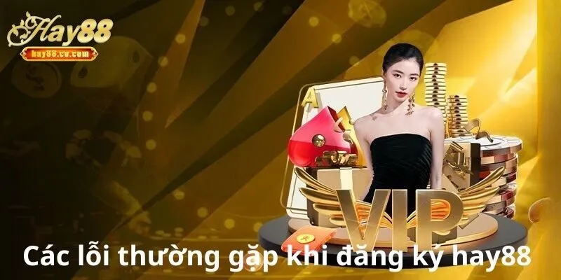 Các Lỗi Khi Đăng Nhập HAY88 và Cách Khắc Phục