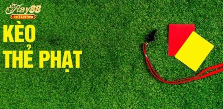 Kinh nghiệm chơi Kèo Thẻ Phạt