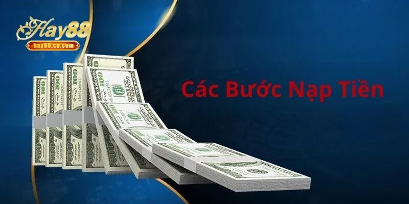 Các Phương Thức Nạp Tiền HAY88 Mới Nhất