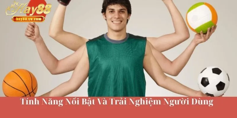 Tính Năng Của Sảnh Và Trải Nghiệm Người Dùng